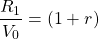  \begin{equation*}  \dfrac{R_1}{V_0} = (1+r) \end{equation*} 