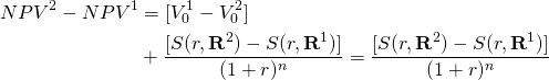  \begin{equation*}  \begin{split} NPV^2 - NPV^1 & = [γV_0^1 - V_0^2] \\ & + \dfrac{[S(r, \textbf{R}^2) - γS(r, \textbf{R}^1)]}{(1 + r)^n} = \dfrac{[S(r, \textbf{R}^2) - γS(r, \textbf{R}^1)]}{(1 + r)^n} \end{split}\end{equation*}