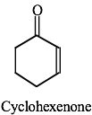 An image of a hexagon with two lines on the very top connecting to a letter O. And to the most right side there is another line. And has a label of "Cyclohexenone."