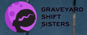Graveyard Shift Sisters